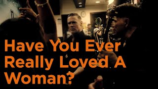 Have You Ever Really Loved A Woman?