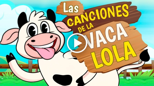 La Vaca Lola, Sus Mejores Canciones - Video Musicalis